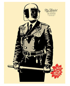 Shepard Fairey "My Florist Is A Dick"